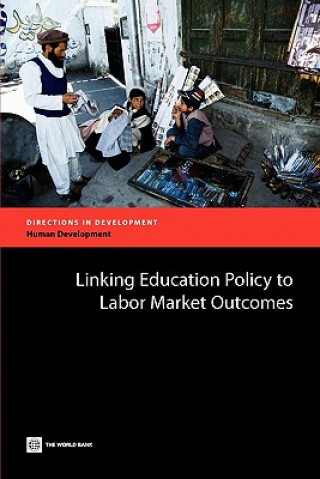 Książka Linking Education Policy to Labor Market Outcomes Tazeen Fasih