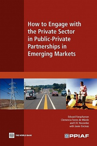 Kniha How to Engage with the Private Sector in Public-Private Partnerships in Emerging Markets Public-Private Infrastructure Advisory Facility