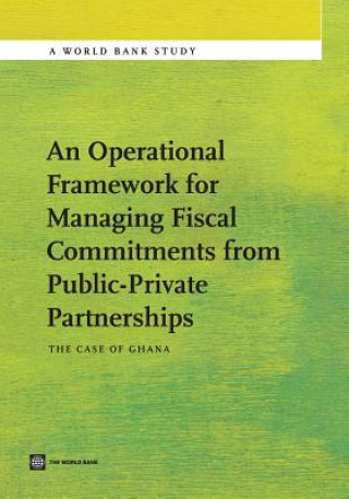 Книга Operational Framework for Managing Fiscal Commitments from Public-Private Partnerships Peter Mousley