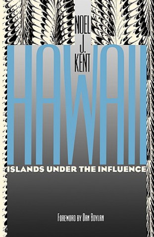 Carte Hawaii: Islands under the Influence Noel J. Kent