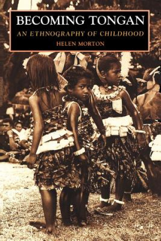 Könyv Becoming Tongan Helen Morton