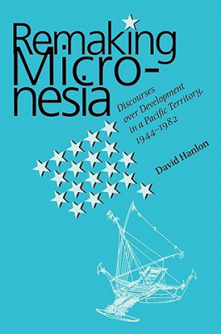 Kniha Remaking Micronesia David Hanlon