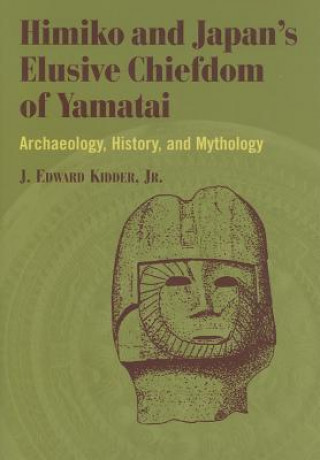 Carte Himiko and Japan's Elusive Chiefdom of Yamatai J.Edward Kidder