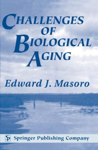 Kniha Challenges of Biological Aging Edward J. Masoro