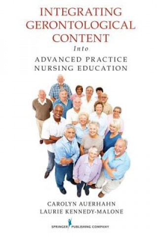 Βιβλίο Integrating Gerontological Content Into Advanced Practice Nursing Education Laurie Kennedy-Malone