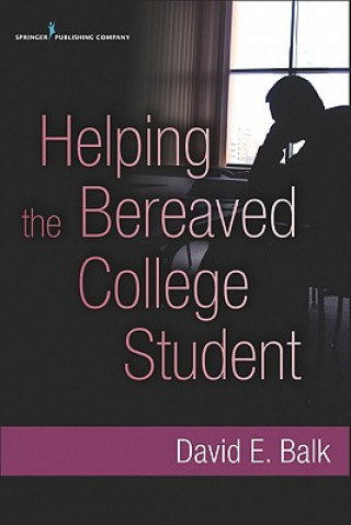 Kniha Helping the Bereaved College Student David E. Balk