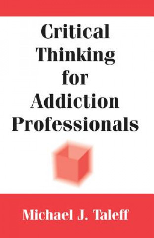 Książka Critical Thinking for Addiction Professionals Michael J. Taleff