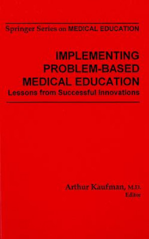 Kniha Implementing Problem-Based Medical Education Arthur Kaufman