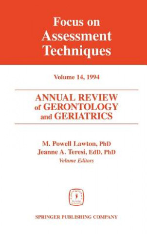 Книга Annual Review of Gerontology and Geriatrics 14; Focus on Assessment Techniques M. Powell Lawton