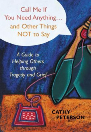 Книга Call Me If You Need Anything...and Other Things Not to Say Cathy Peterson