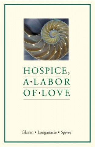 Knjiga Hospice, a Labor of Love John Spivey