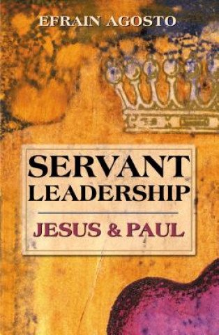 Könyv Servant Leadership Efrain Agosto