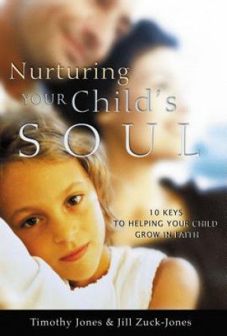 Knjiga Nurturing Your Child's Soul Timothy Jones