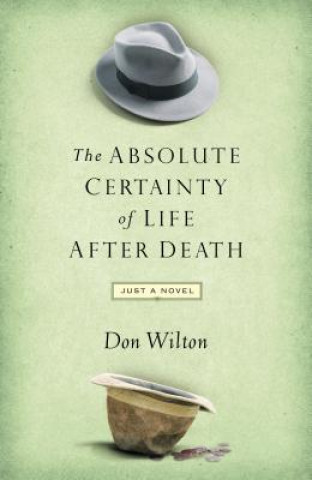 Книга Absolute Certainty of Life After Death Don Wilton