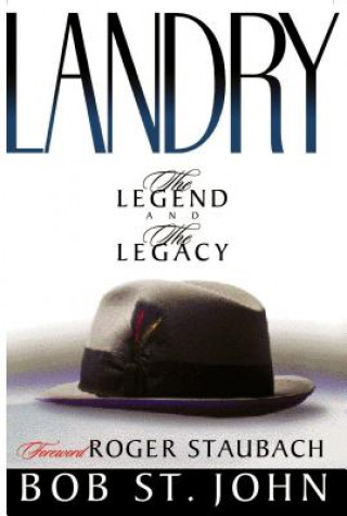 Buch Landry: The Legend and the Legacy St. Bob John