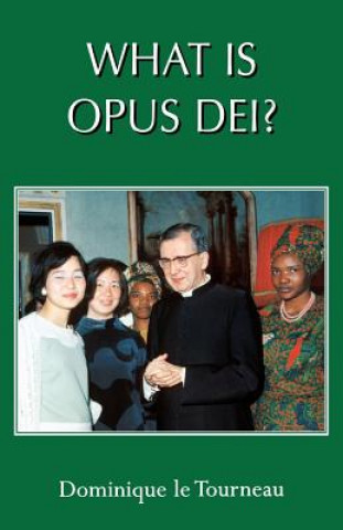 Carte What is Opus Dei? Dominique Le Tourneau