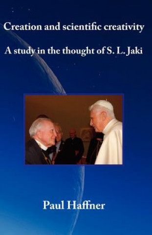 Book Creation and Scientific Creativity: a Study in the Thought of S.L. Jaki Paul Haffner