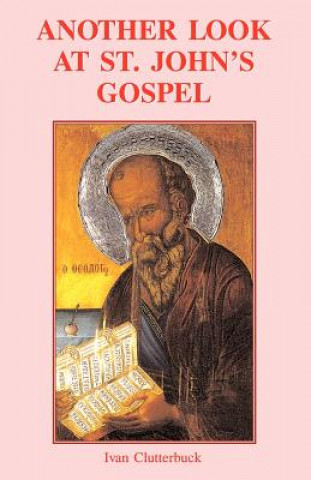 Kniha Another Look at St John's Gospel Ivan Clutterbuck