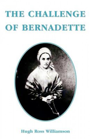 Kniha Challenge of Bernadette Hugh Ross Williamson