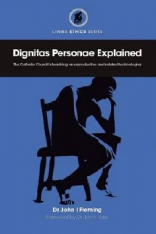 Knjiga Dignitas Personae Explained John I Fleming
