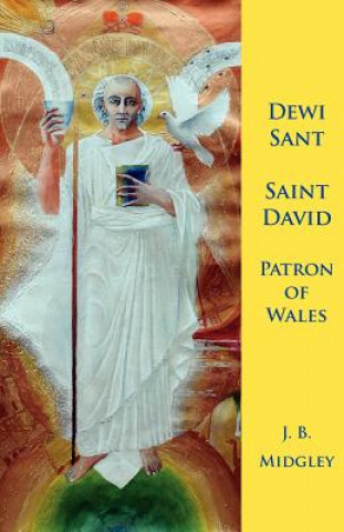 Carte Dewi Sant: Saint David Patron Saint of Wales J.B. Midgley