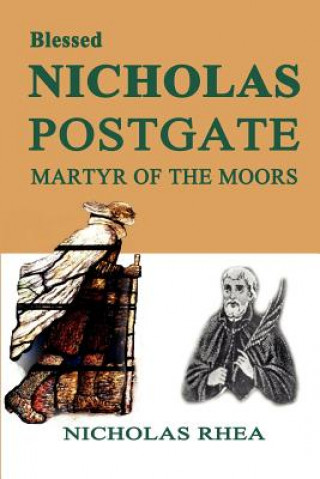 Könyv Blessed Nicholas Postgate Nicholas Rhea