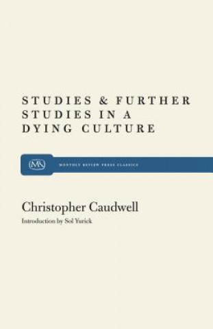 Книга Studies and Further Studies in a Dying Culture Christopher Caudwell