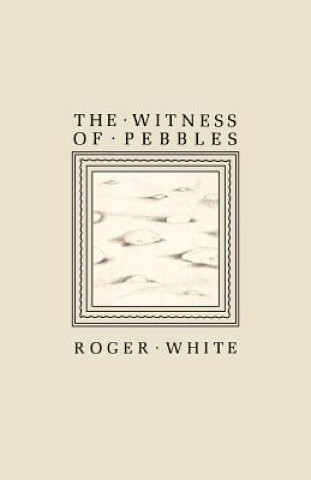 Könyv Witness of Pebbles Roger White