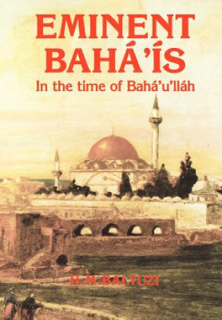 Kniha Eminent Baha'is in the Time of Baha'u'llah H.M. Baryuzi