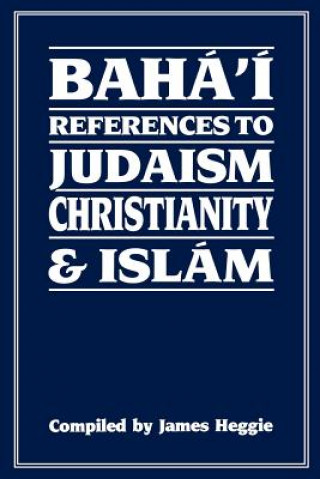 Carte Baha'i References to Judaism, Christianity and Islam James Heggie