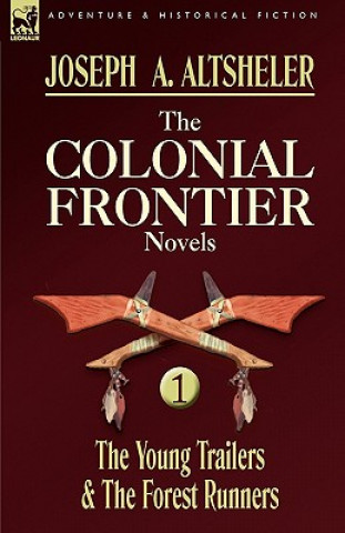 Knjiga Colonial Frontier Novels Joseph A. Altsheler