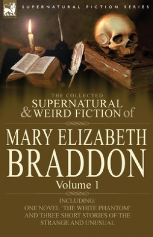 Książka Collected Supernatural and Weird Fiction of Mary Elizabeth Braddon Mary Elizabeth Braddon