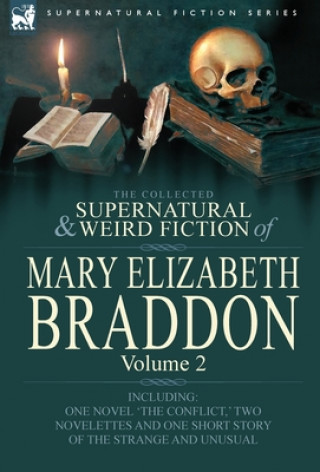 Könyv Collected Supernatural and Weird Fiction of Mary Elizabeth Braddon Mary Elizabeth Braddon
