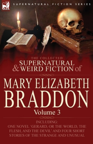 Könyv Collected Supernatural and Weird Fiction of Mary Elizabeth Braddon Mary Elizabeth Braddon