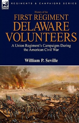 Könyv History of the First Regiment, Delaware Volunteers William P Seville