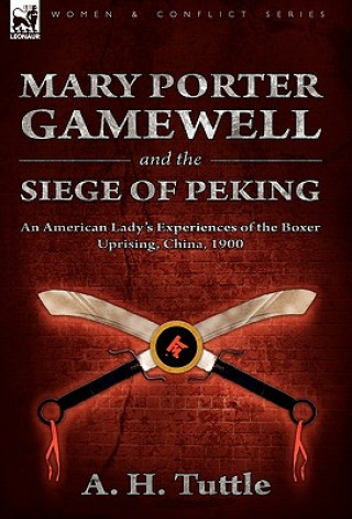 Kniha Mary Porter Gamewell and the Siege of Peking A H Tuttle