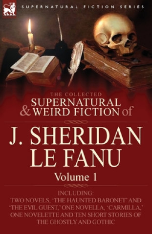 Книга Collected Supernatural and Weird Fiction of J. Sheridan Le Fanu J Sheridan Le Fanu