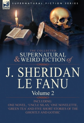Книга Collected Supernatural and Weird Fiction of J. Sheridan Le Fanu Joseph Sheridan Le Fanu
