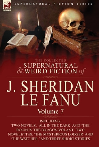 Carte Collected Supernatural and Weird Fiction of J. Sheridan Le Fanu Joseph Sheridan Le Fanu