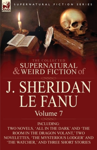 Carte Collected Supernatural and Weird Fiction of J. Sheridan Le Fanu J Sheridan Le Fanu
