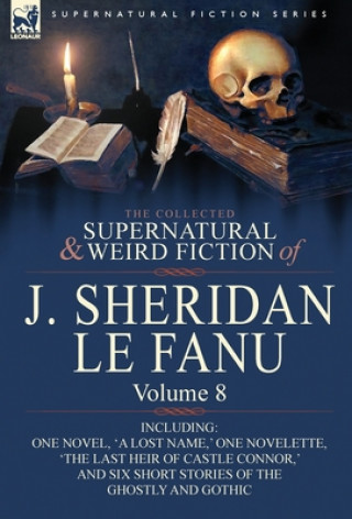 Knjiga Collected Supernatural and Weird Fiction of J. Sheridan Le Fanu Joseph Sheridan Le Fanu