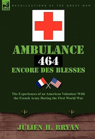 Könyv Ambulance 464 Encore Des Blesses Julien H Bryan