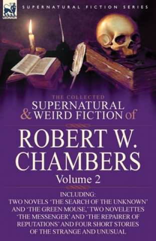 Knjiga Collected Supernatural and Weird Fiction of Robert W. Chambers Robert W Chambers