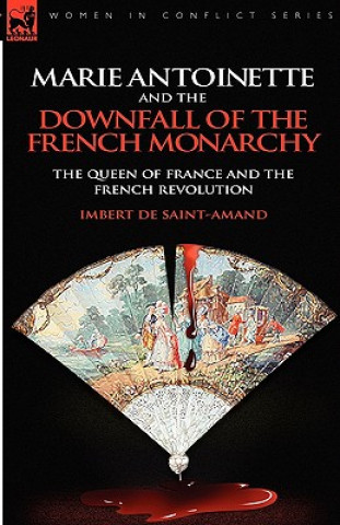 Kniha Marie Antoinette and the Downfall of Royalty Imbert De Saint-Amand