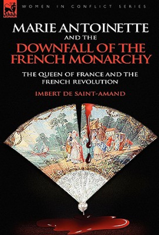 Kniha Marie Antoinette and the Downfall of Royalty Imbert De Saint-Amand