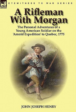 Livro Rifleman With Morgan John Joseph Henry
