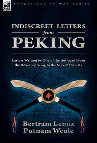 Carte Indiscreet Letters From Peking Bertram Lenox Putnam Weale