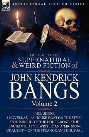 Könyv Collected Supernatural and Weird Fiction of John Kendrick Bangs John Kendrick Bangs
