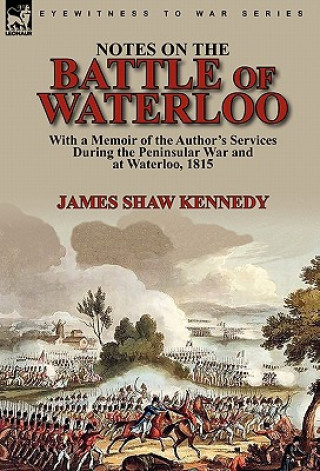 Kniha Notes on the Battle of Waterloo James Shaw Kennedy