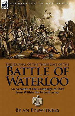 Book Journal of the Three Days of the Battle of Waterloo An Eyewitness